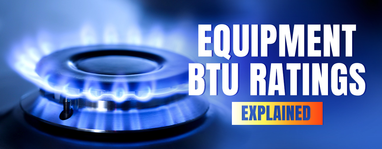 Equipment BTU Ratings Explained