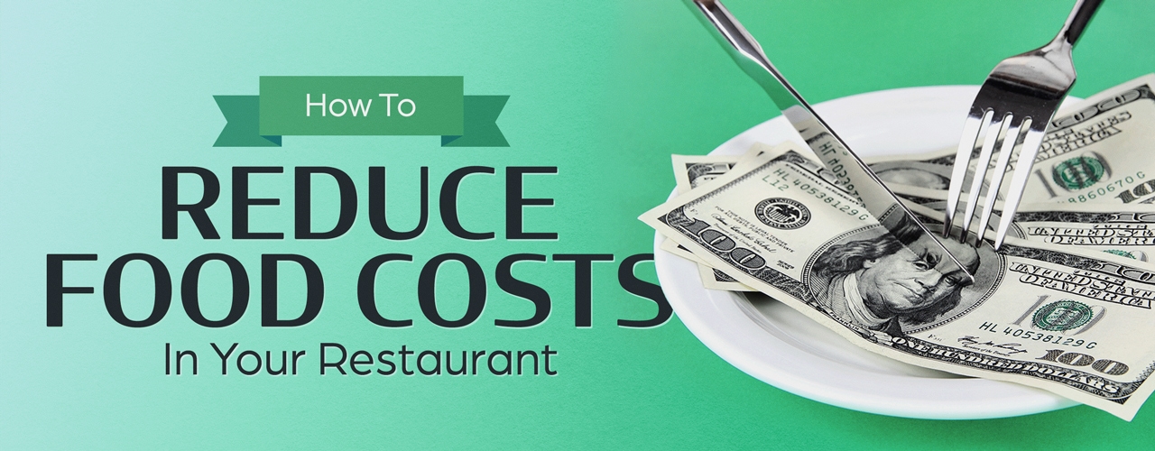 How to Reduce Food Costs In Your Restaurant