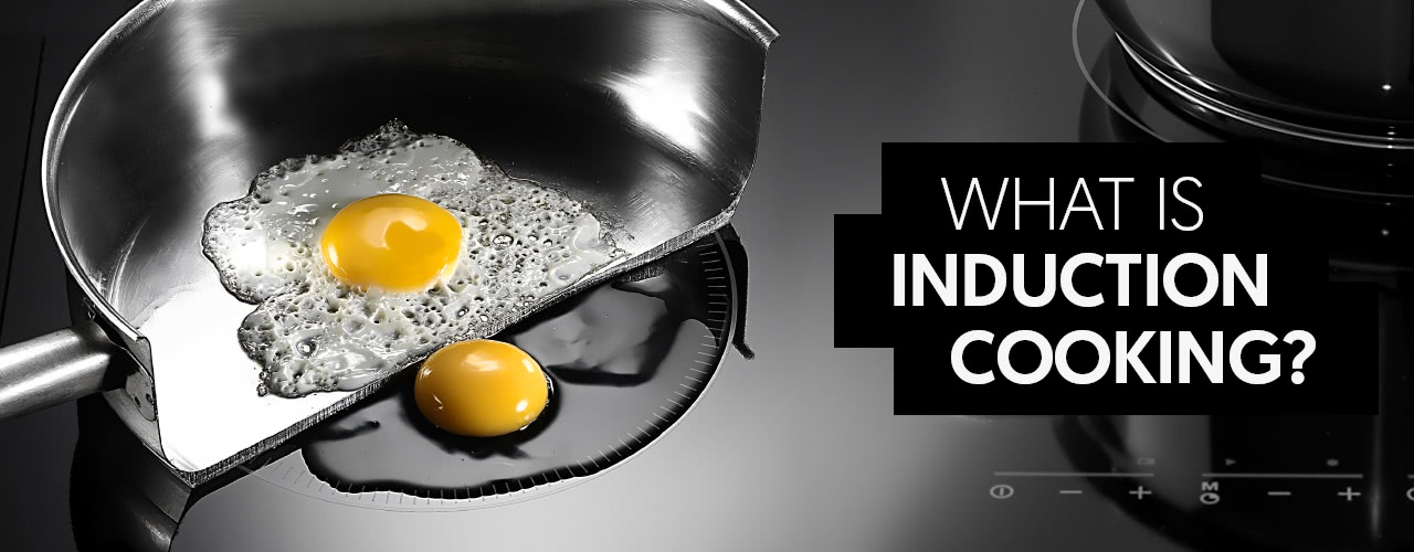 What Is Induction Cooking?