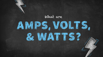 What Are Amps, Volts, & Watts? What Are Amps, Volts, & Watts?